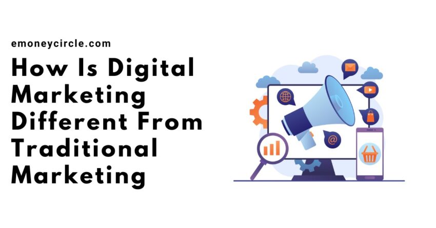 How Is Digital Marketing Different From Traditional Marketing