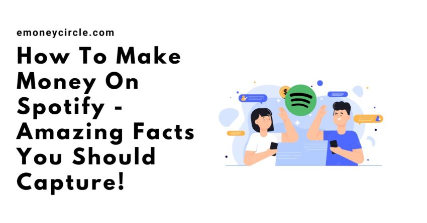 How To Make Money On Spotify - Amazing Facts You Should Capture!