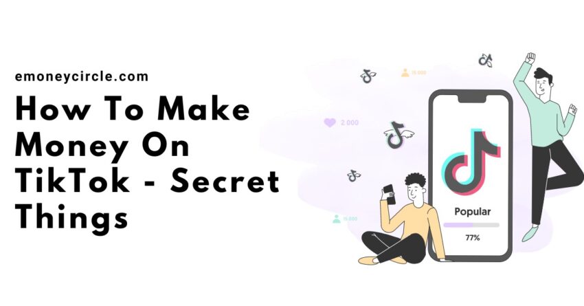 How To Make Money On TikTok - Secret Things