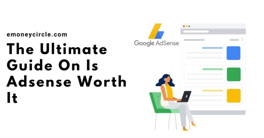 The Ultimate Guide On Is Adsense Worth It